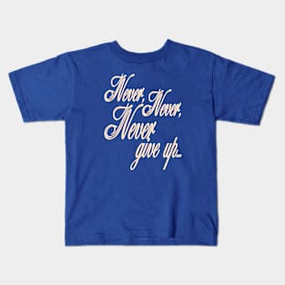 Never give up Kids T-Shirt